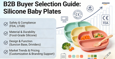 B2B Buyer Selection Guide: Silicone Baby Plates